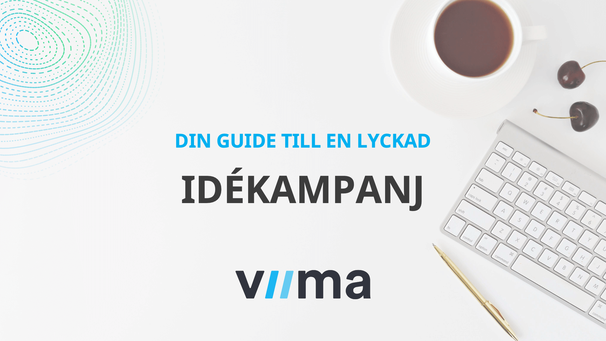 Din kompletta guide till en lyckad idékampanj